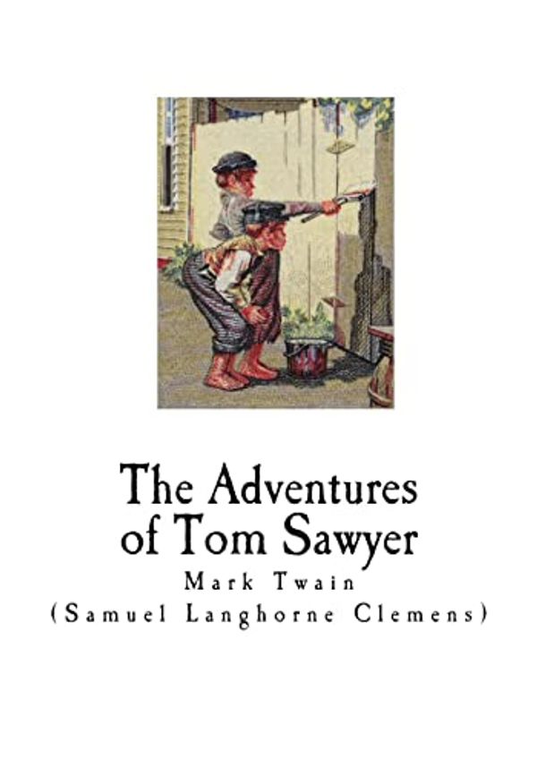 Cover Art for 9781718741546, The Adventures of Tom Sawyer: Mark Twain (Classic Mark Twain) by Mark Twain