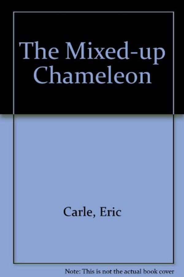 Cover Art for 9781852691981, The Mixed-up Chameleon by Eric Carle