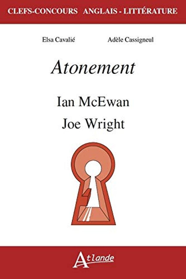 Cover Art for 9782350304595, Atonement : Ian McEwan et Joe Wright by Cavalie Elsa/Cassign