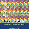 Cover Art for B08MVF21MK, Tessellations: Mathematics, Art, and Recreation by Robert Fathauer