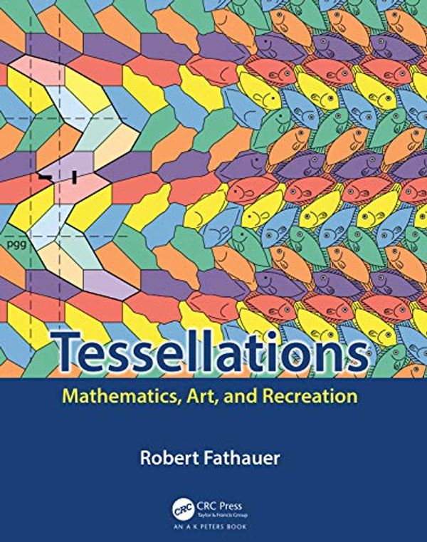 Cover Art for B08MVF21MK, Tessellations: Mathematics, Art, and Recreation by Robert Fathauer