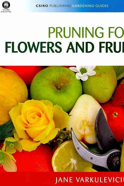 Cover Art for 9780643095762, Pruning for Flowers and Fruit by Jane Varkulevicius