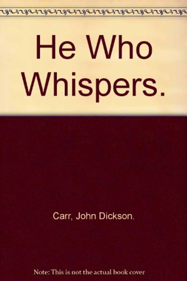 Cover Art for B00404V2O0, He Who Whispers, the Unsuspected, Crows Can't Fly by Carr, John Dickson And Armstrong, Charlotte And Fair, A. A.