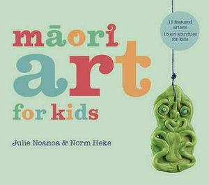 Cover Art for 9781927213131, Maori Art for Kids by Julie Noanoa