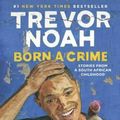 Cover Art for 9780399588174, Born a Crime by Trevor Noah