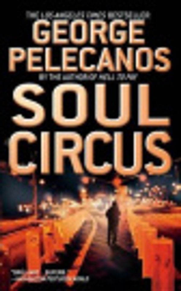 Cover Art for 9780759507241, Soul Circus by George P Pelecanos