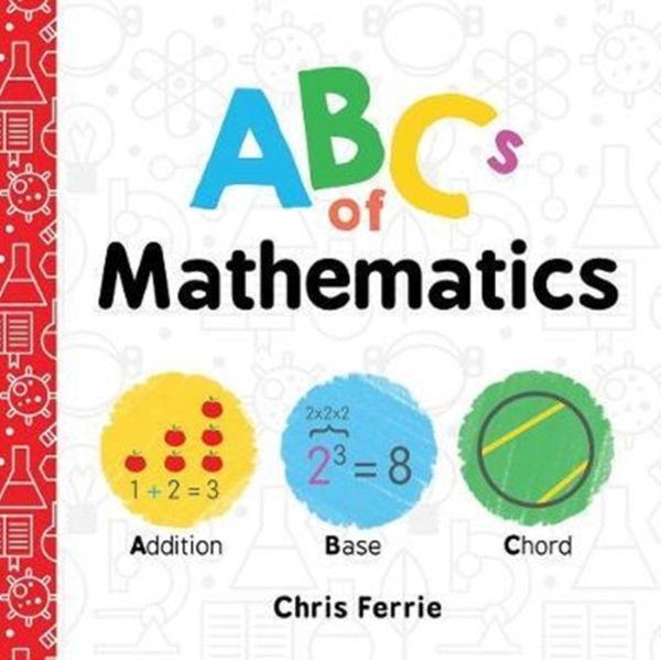 Cover Art for 9781492656289, ABC'S of Mathematics (0-3) by Chris Ferrie