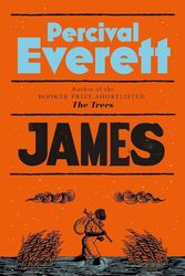 Cover Art for 9781035031238, James: The Powerful Reimagining of The Adventures of Huckleberry Finn from the Booker Prize-Shortlisted Author of The Trees by Percival Everett