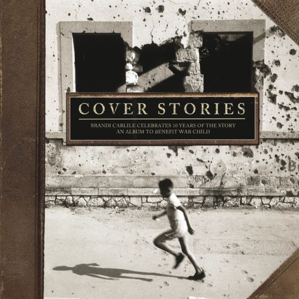 Cover Art for 0889854230012, Cover Stories: Brandi Carlile Celebrates 10 Years Of The Story (An Album To Benefit War Child) by Unknown
