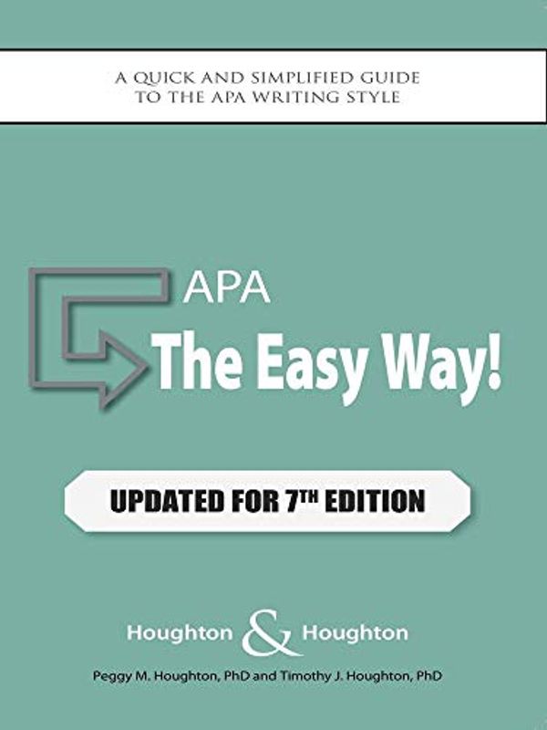 Cover Art for B084NXRMFC, APA: The Easy Way!: Updated for the APA 7th Edition by Peggy M. Houghton, Timothy J. Houghton