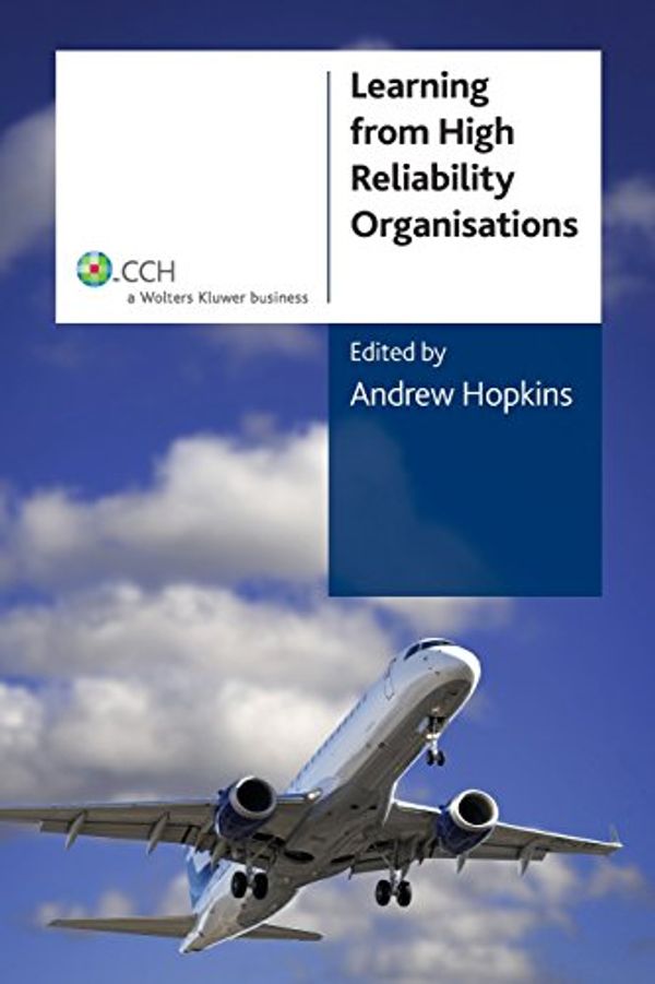 Cover Art for 9781921485978, Learning from High Reliability Organisations by Andrew Hopkins