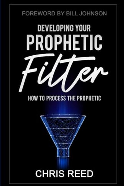 Cover Art for 9781607080053, Developing Your Prophetic Filter: How to Process the Prophetic by Chris Reed