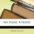 Cover Art for 9781146909570, No Name by Wilkie Collins