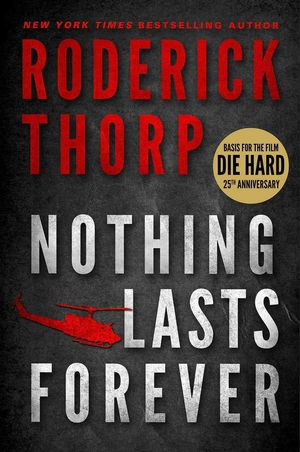 Cover Art for 9781935169185, Nothing Lasts Forever (Basis for the Film Die Hard) by Roderick Thorp