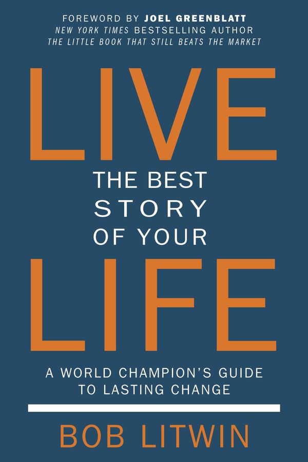 Cover Art for 9781578266678, Live the Best Story of Your Life by Bob Litwin