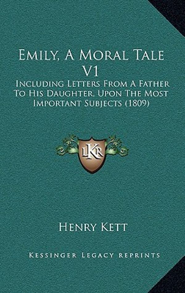 Cover Art for 9781166098971, Emily, A Moral Tale V1 by Henry Kett