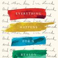 Cover Art for 9780281079285, Everything Happens For A Reason And Other Lies I've Loved by Kate Bowler