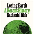 Cover Art for B07HF21NRN, Losing Earth by Nathaniel Rich