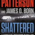 Cover Art for 9781538752951, Shattered: 14 by Patterson, James, Born, James O