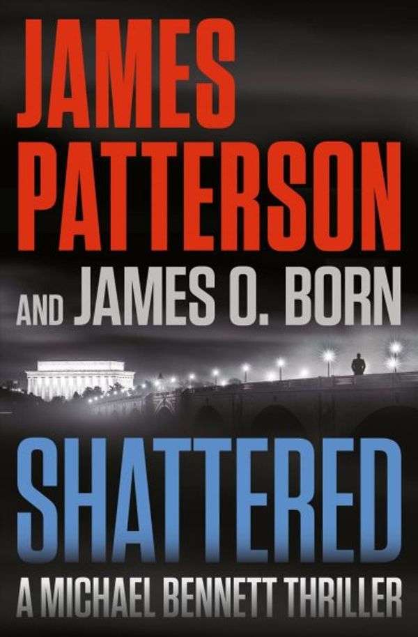 Cover Art for 9781538752951, Shattered: 14 by Patterson, James, Born, James O