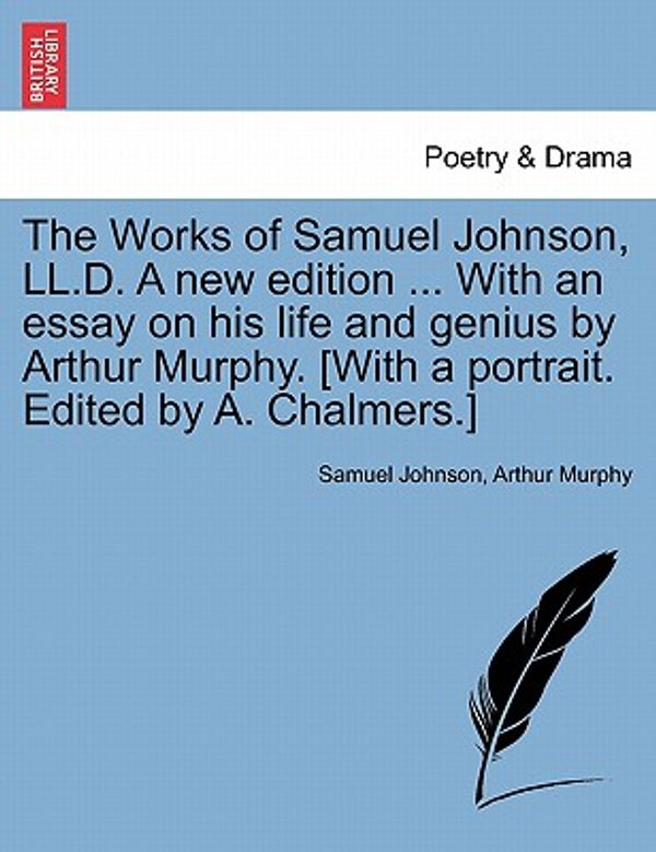 Cover Art for 9781241160524, The Works of Samuel Johnson, LL.D. a New Edition ... with an Essay on His Life and Genius by Arthur Murphy. [With a Portrait. Edited by A. Chalmers.] by Unknown