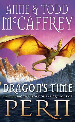 Cover Art for 9781409043829, Dragon's Time by Anne McCaffrey, Todd McCaffrey