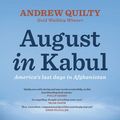 Cover Art for 9780522878776, August in Kabul: America's last days in Afghanistan by Andrew Quilty