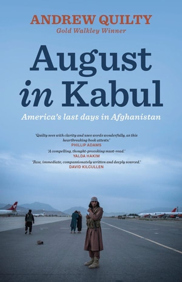 Cover Art for 9780522878776, August in Kabul: America's last days in Afghanistan by Andrew Quilty