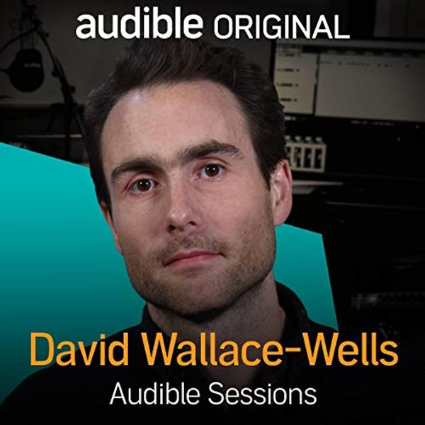 Cover Art for B07NGNW5WG, David Wallace-Wells: Audible Sessions: FREE Exclusive Interview by Holly Newson