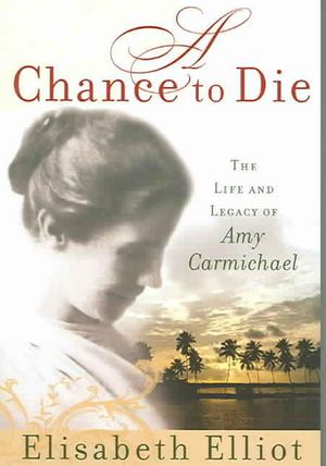 Cover Art for 9780800730895, A Chance to Die by Elisabeth Elliot