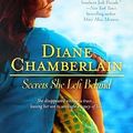 Cover Art for 9780778326151, Secrets She Left Behind by Diane Chamberlain