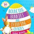 Cover Art for 9781474866866, Bouncing Bunnies and Chirping Chicks Sticker Activity by Parragon Books Ltd