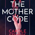 Cover Art for 9781529378191, The Mother Code by Carole Stivers