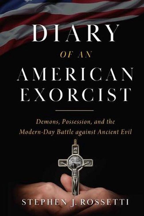 Cover Art for 9781644134672, Diary of an American Exorcist: Demons, Possession, and the Modern-Day Battle Against Ancient Evil by Msgr Stephen Rossetti