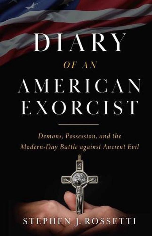 Cover Art for 9781644134672, Diary of an American Exorcist: Demons, Possession, and the Modern-Day Battle Against Ancient Evil by Msgr Stephen Rossetti