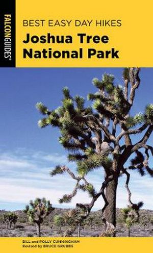 Cover Art for 9781493039906, Best Easy Day Hikes Joshua Tree National Park (Best Easy Day Hikes Series) by Bill Cunningham