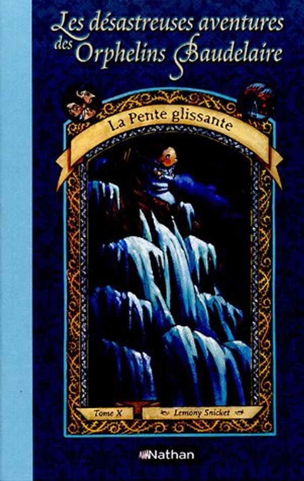 Cover Art for 9782092504314, Les désastreuses Aventures des Orphelins Baudelaire, Tome 10 : La Pente glissante by Lemony Snicket, Brett Helquist, Vassallo-Villaneau, Rose-Marie
