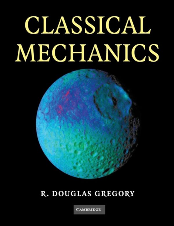 Cover Art for 9780521534093, Classical Mechanics by R. Douglas Gregory