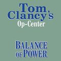 Cover Art for B00NZWFFD2, Balance of Power: Tom Clancy's Op-Center #5 by Tom Clancy, Steve Pieczenik, Jeff Rovin