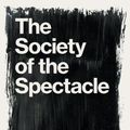 Cover Art for 9781922491282, The Society of the Spectacle by Guy Debord