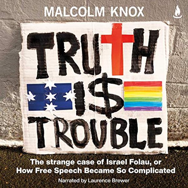 Cover Art for B08FRQJRHZ, Truth Is Trouble: The Strange Case of Israel Folau, or How Free Speech Became So Complicated by Malcolm Knox