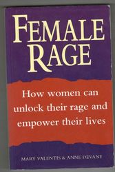 Cover Art for 9780749915605, Female Rage: How Women Can Unlock Their Rage and Empower Their Lives by Mary Valentis and Anne Devane