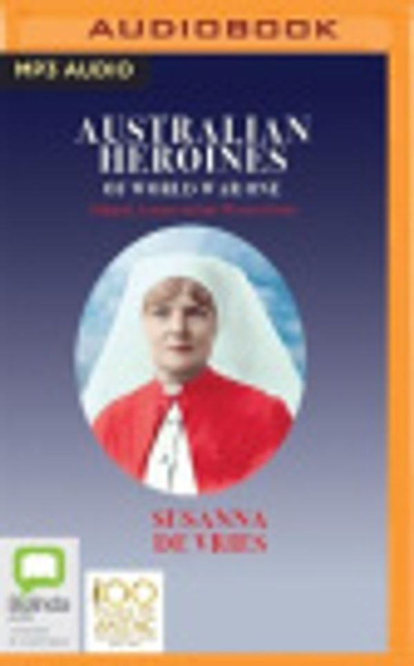 Cover Art for 9781489390431, Australian Heroines of World War One: Gallipoli, Lemnos and the Western Front by Susanna de Vries