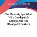 Cover Art for 9780548132449, The Mandukyopanishad with Gaudapada's Karikas and the Bhashya of Sankara by Manilal N. Dvivedi