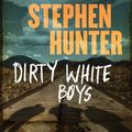 Cover Art for 9781441839398, Dirty White Boys by Stephen Hunter