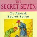 Cover Art for 9780754060406, Go Ahead, Secret Seven by Enid Blyton