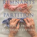 Cover Art for B07VRTVSBN, Remnants of Partition: 21 Objects from a Continent Divided by Aanchal Malhotra