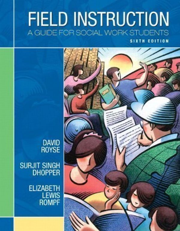 Cover Art for 0799891218389, Field Instruction: A Guide for Social Work Students (6th Edition) 6th (sixth) Edition by Royse, David, Dhooper, Surjit Singh, Rompf, Elizabeth Lewis published by Prentice Hall (2009) by Prentice Hall by 