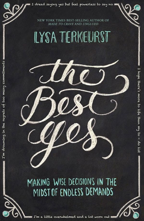 Cover Art for 9781400205851, The Best Yes: Making Wise Decisions in the Midst of Endless Demands by Lysa TerKeurst
