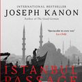 Cover Art for 9781471101748, Istanbul Passage by Joseph Kanon